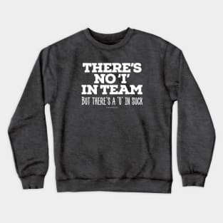 There's No 'I' in Team Crewneck Sweatshirt